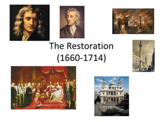 The Restoration
(1660-1714)
 