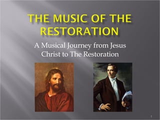 A Musical Journey from Jesus Christ to The Restoration 