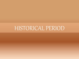 HISTORICAL PERIOD