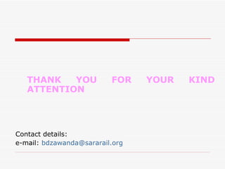 THANK YOU FOR YOUR KIND ATTENTION Contact details: e-mail:  [email_address] 