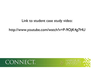 Link to student case study video: http://www.youtube.com/watch?v=P-9OjK4g7HU 