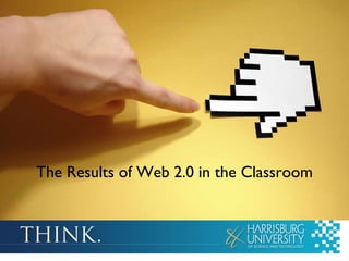 The Results of Web 2.0 in the Classroom 