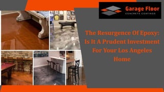 The Resurgence Of Epoxy:
Is It A Prudent Investment
For Your Los Angeles
Home
 