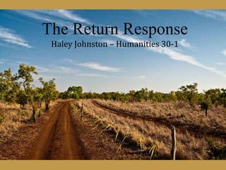 The Return Response
 Haley Johnston – Humanities 30-1
 