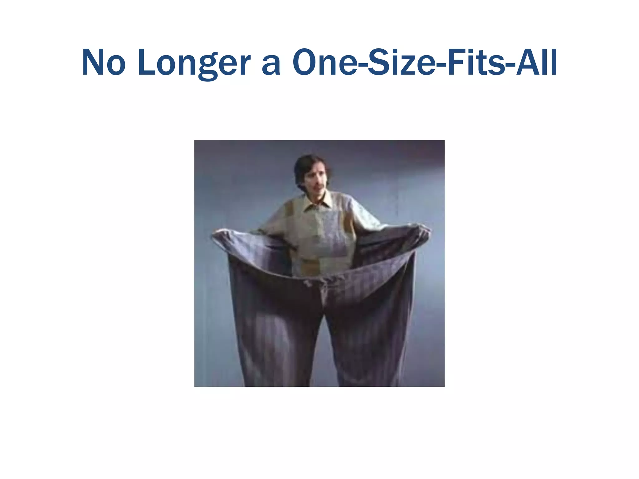 No Longer a One-Size-Fits-All
 