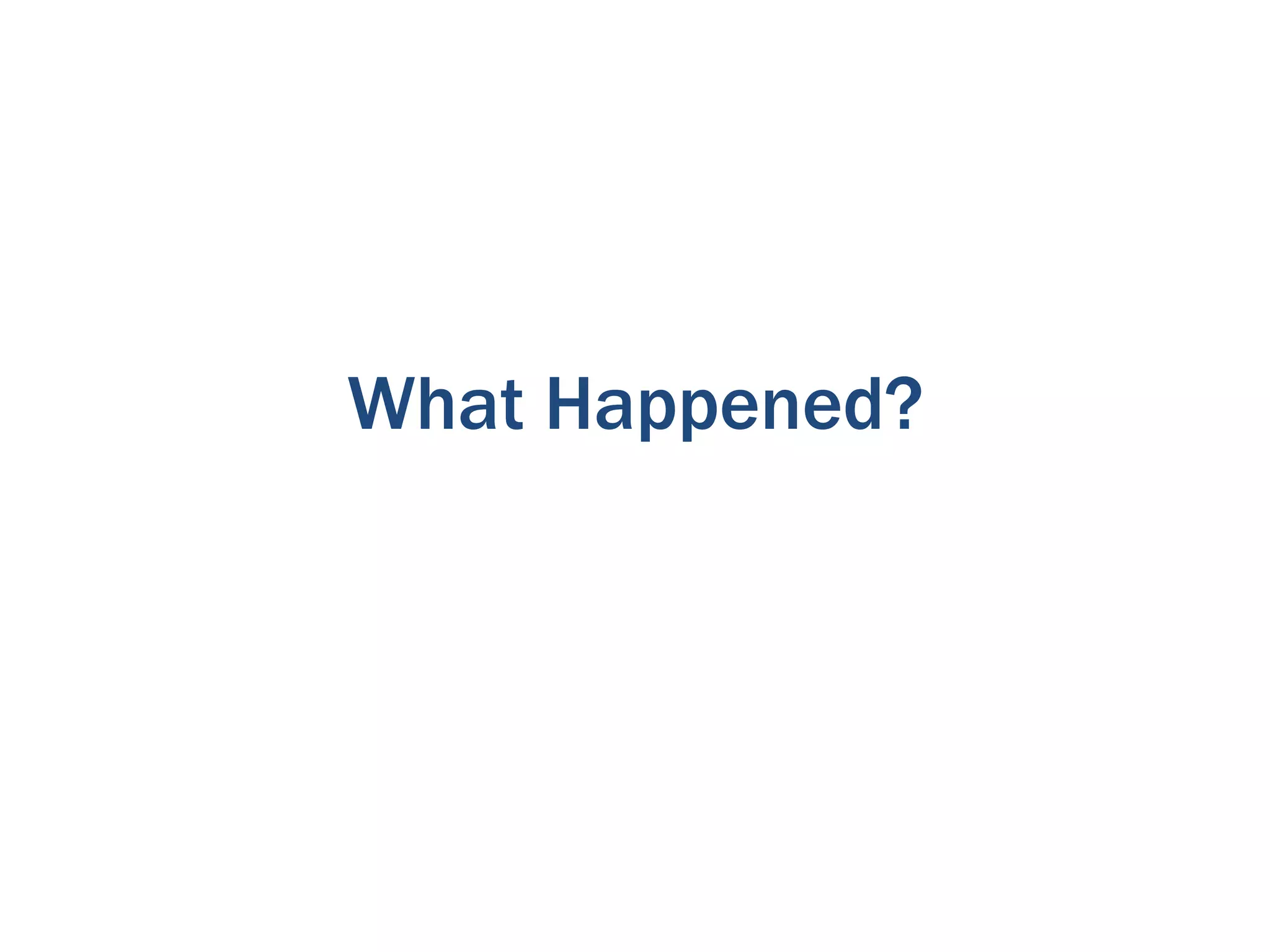 What Happened?
 