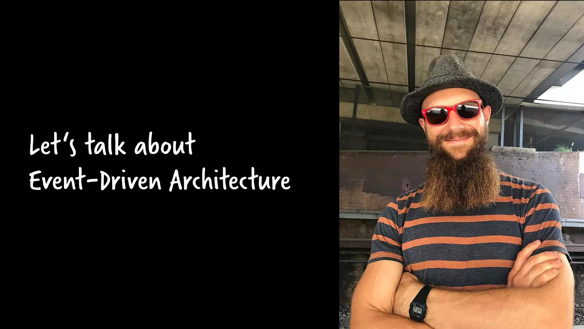 Let‘s talk about
Event-Driven Architecture
 