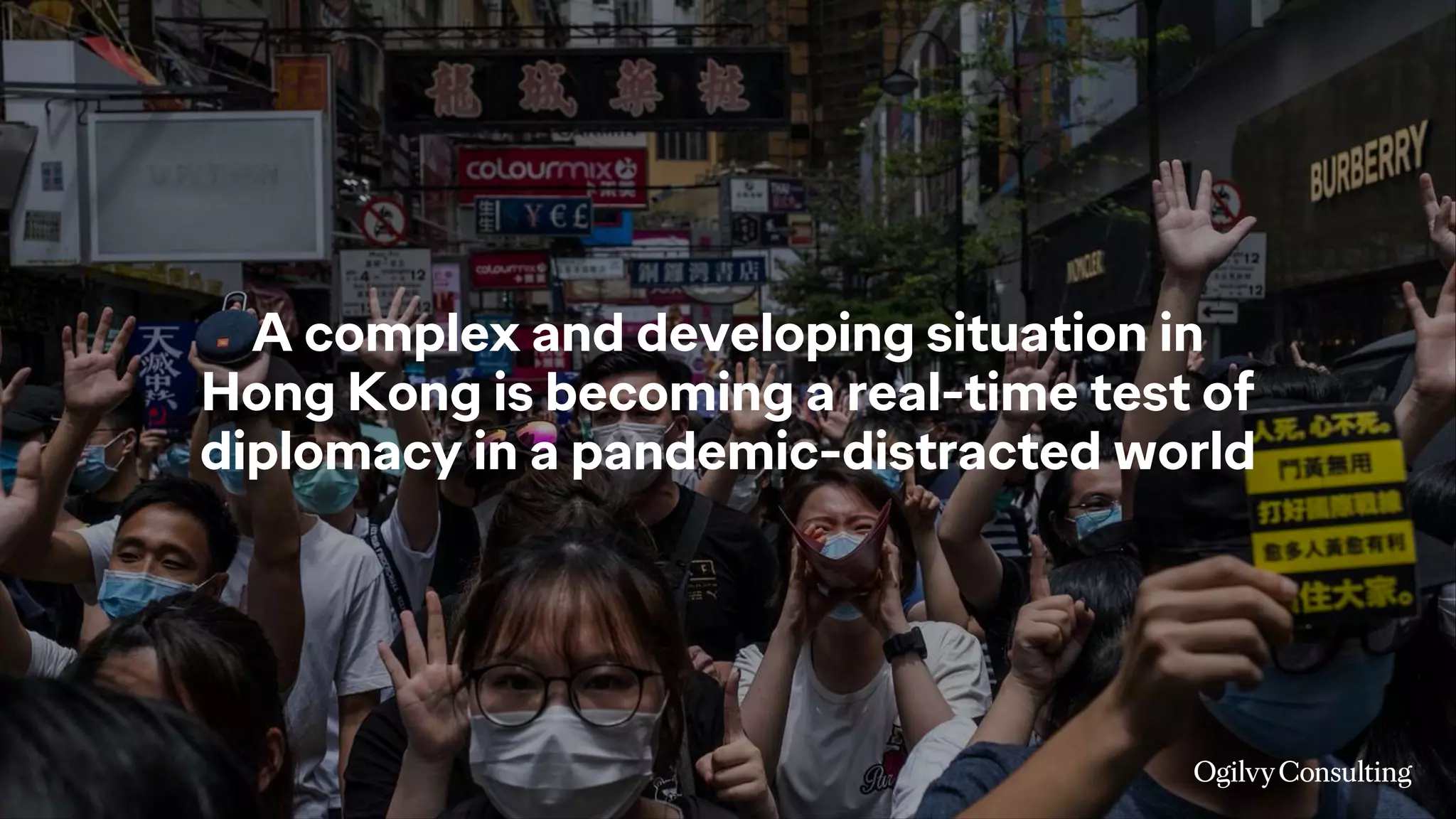 A complex and developing situation in
Hong Kong is becoming a real-time test of
diplomacy in a pandemic-distracted world
 