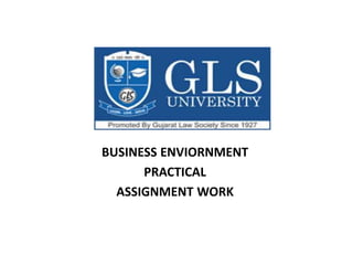 BUSINESS ENVIORNMENT
PRACTICAL
ASSIGNMENT WORK
 