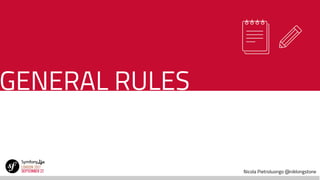 Nicola Pietroluongo @niklongstone
GENERAL RULES
 