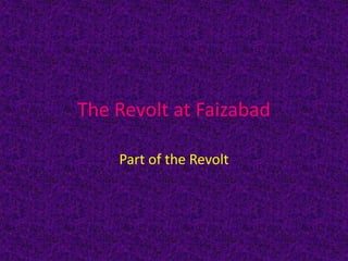 The Revolt at Faizabad
Part of the Revolt
 