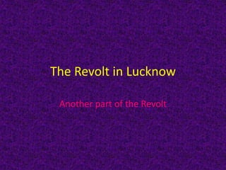 The Revolt in Lucknow
Another part of the Revolt
 