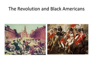 The Revolution and Black Americans 