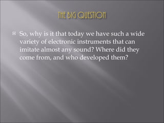The Revolutionaries of Electronic Musical Instruments | PPT