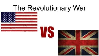The Revolutionary War
 