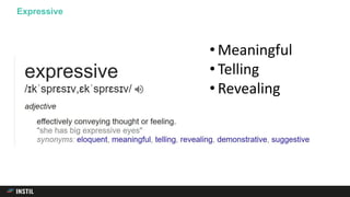 Expressive
• Meaningful
• Telling
• Revealing
 