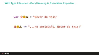 With Type Inference - Good Naming is Even More Important
 