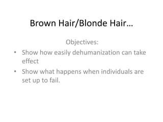 Brown Hair/Blonde Hair… Objectives: ,[object Object]