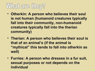 def: a therian is someone who identifys none physically as a or