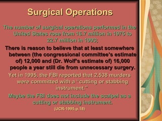 Surgical Operations <ul><li>The number of surgical operations performed in the United States rose from 16.7 million in 197...