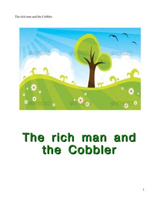 The rich man and the Cobbler




     The rich man and
        the Cobbler


                               1
 