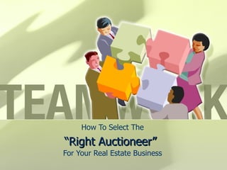 How To Select The “Right Auctioneer”   For Your Real Estate Business 