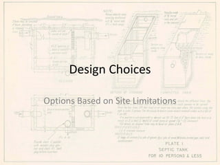 Design Choices
Options Based on Site Limitations

 