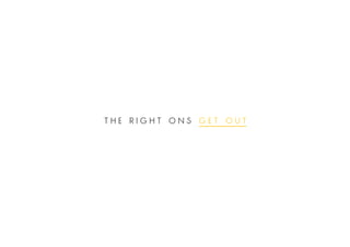 the right ons get out
 