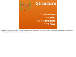 Structure
The structure
we need
for the problem
right now.
While there might be a formal structure, it does not really mat...