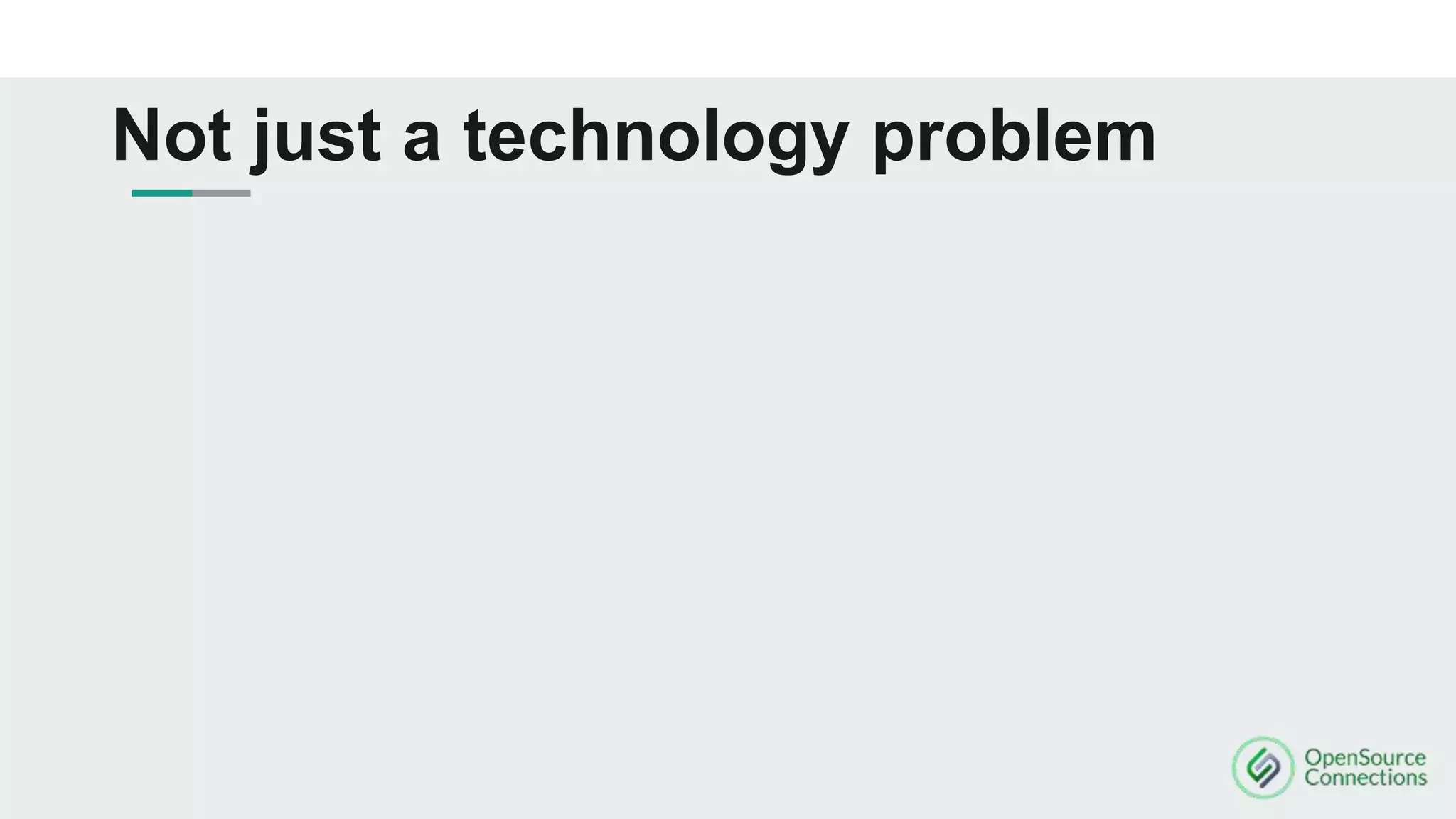 Not just a technology problem
 