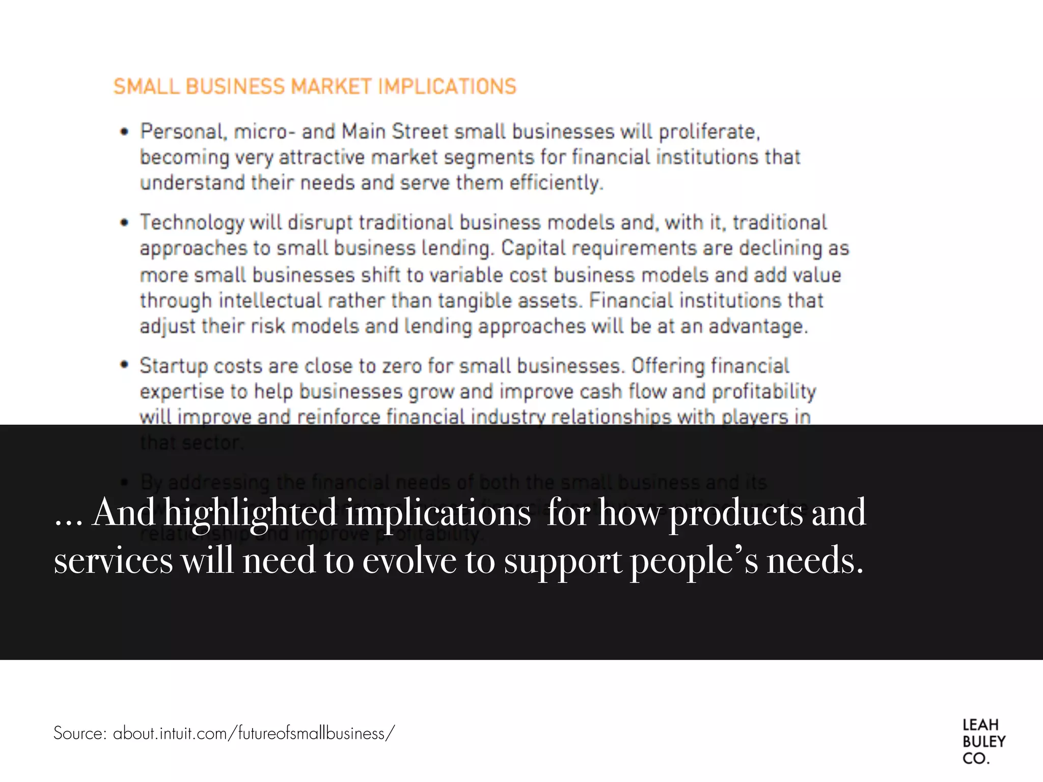 Source: about.intuit.com/futureofsmallbusiness/
… And highlighted implications for how products and
services will need to evolve to support people’s needs.
 