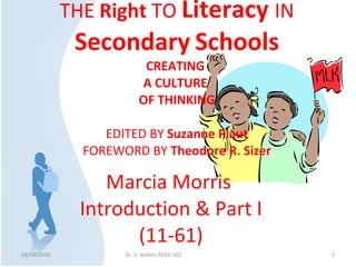 THE  Right  TO  Literacy  IN  Secondary   Schools CREATING  A CULTURE  OF THINKING EDITED BY  Suzanne Plaut FOREWORD BY  Theodore R. Sizer Marcia Morris  Introduction & Part I (11-61) 