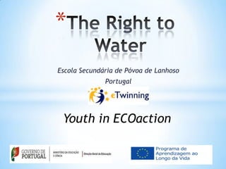 *
Escola Secundária de Póvoa de Lanhoso
              Portugal




 Youth in ECOaction
 