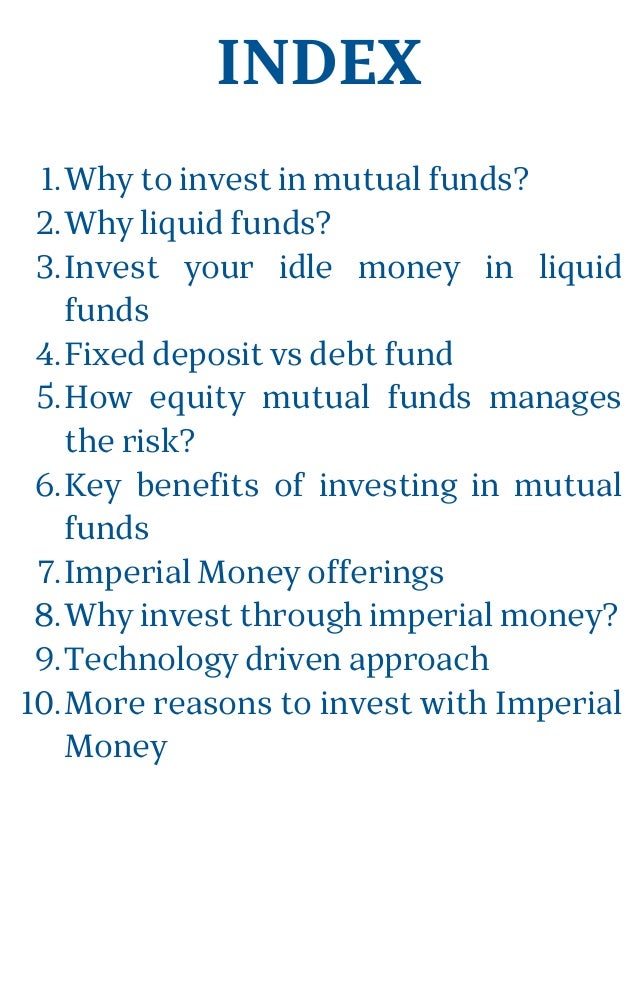 INDEX
Why to invest in mutual funds?
Why liquid funds?
Invest your idle money in liquid
funds
Fixed deposit vs debt fund
H...