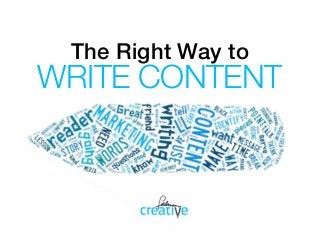 The Right Way to!
WRITE CONTENT
 