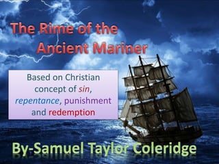 Based on Christian
concept of sin,
repentance, punishment
and redemption
 