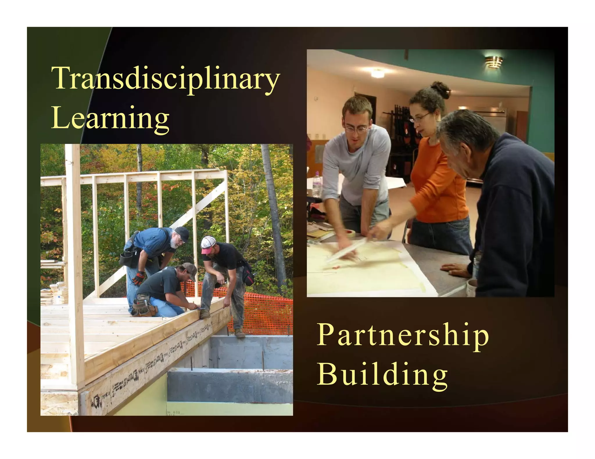 TransdisciplinaryTransdisciplinary
Learning
Partnership
BuildingBuilding
 