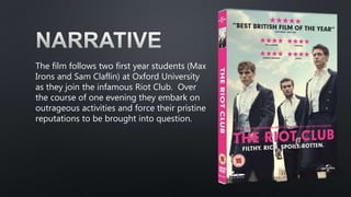 The film follows two first year students (Max
Irons and Sam Claflin) at Oxford University
as they join the infamous Riot C...