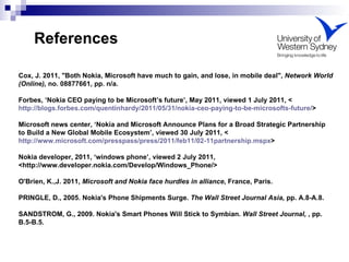References Cox, J. 2011, &quot;Both Nokia, Microsoft have much to gain, and lose, in mobile deal&quot;,  Network World (On...
