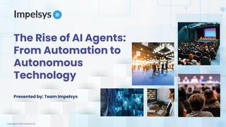 The Rise of AI Agents-From Automation to Autonomous Technology | PDF