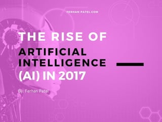 The Rise of Artificial Intelligence (AI) in 2017