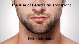 The Rise of Beard Hair Transplant
hair clinic dubai
 