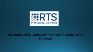 Revolutionizing Logistics: The Rise of Cargo Cloud
Solutions
 