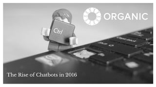 The Rise of Chatbots in 2016
 