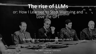 The Rise of the LLMs - How I Learned to Stop Worrying & Love the GPT! | PDF