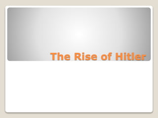 The Rise of Hitler

 