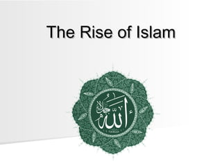 The Rise of Islam

 