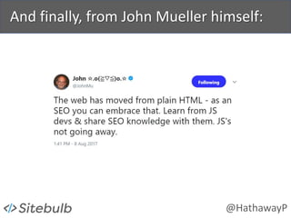@HathawayP
And finally, from John Mueller himself:
 