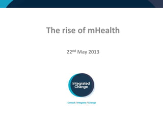 The rise of mHealth
22nd May 2013
 