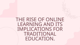 The Rise of Online Learning and its Implications for Traditional ...
